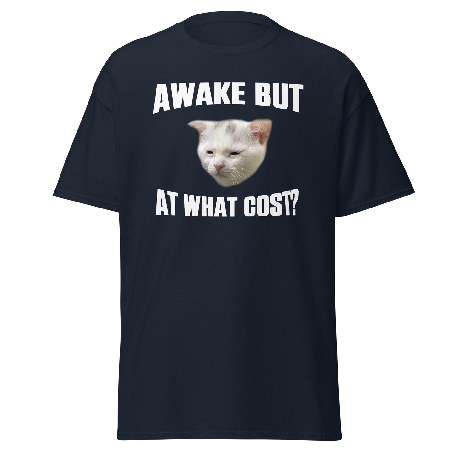 Awake But At What Cost? T-Shirt - Modevity