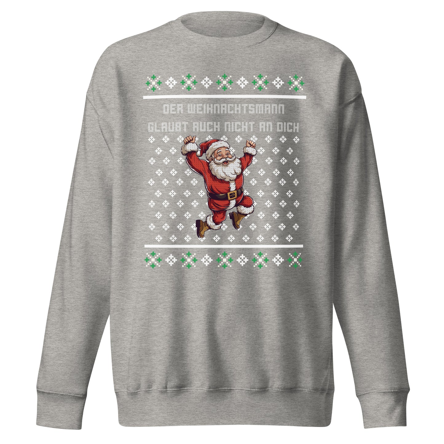 Der Weihnachtsmann glaubt auch nicht an dich Sweatshirt
