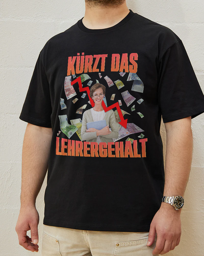 Kürzt Das Lehrergehalt T-Shirt