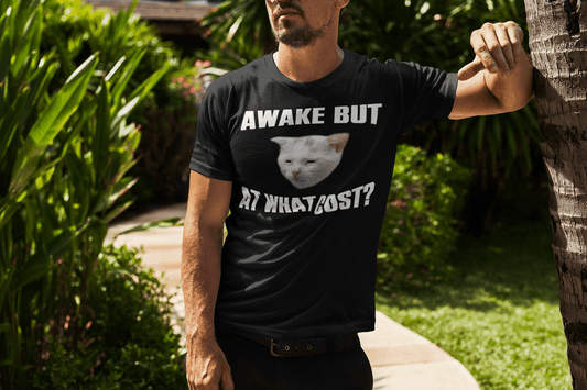 Awake But At What Cost? T-Shirt - Modevity
