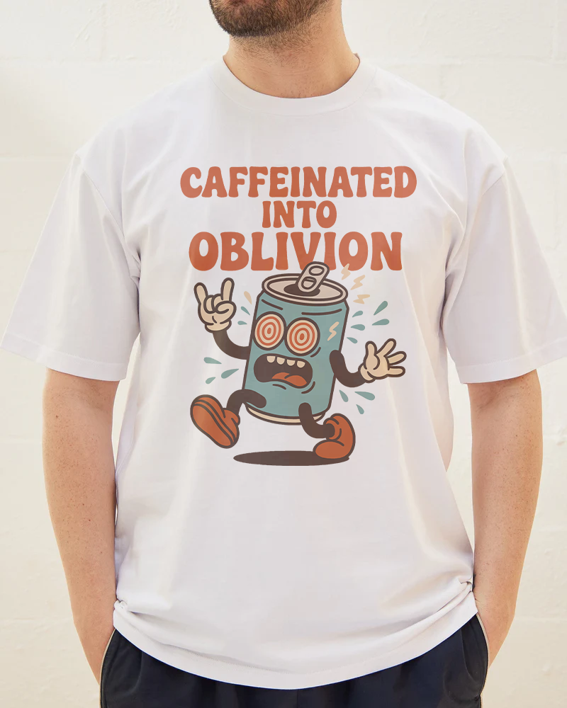 Caffeinated into Oblivion T-Shirt