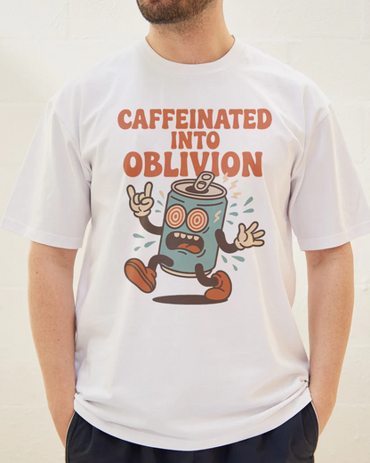 Caffeinated into Oblivion T-Shirt