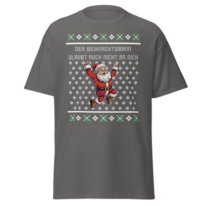 Der Weihnachtsmann glaubt auch nicht an dich T-Shirt