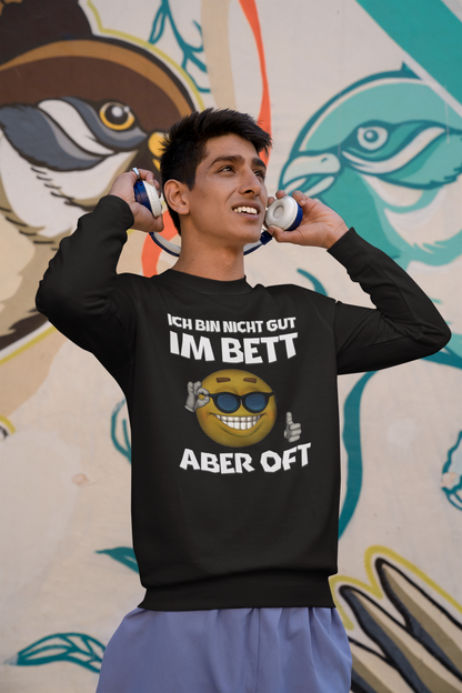 Ich Bin Nicht Gut Im Bett Aber Oft Sweatshirt