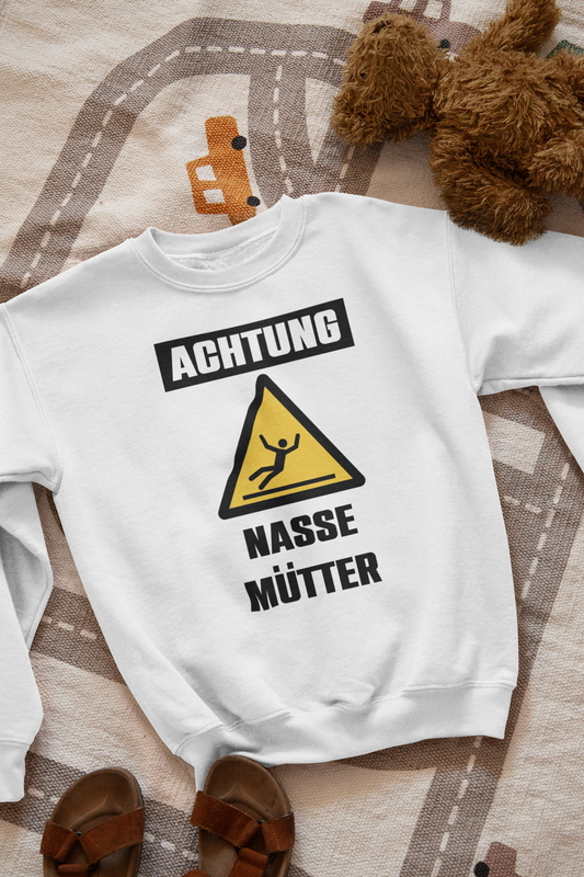 Achtung Nasse Mütter Sweatshirt