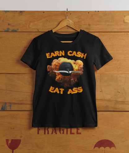 Earn Cash Eat Ass T-Shirt