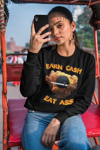 Earn Cash Eat Ass Sweatshirt