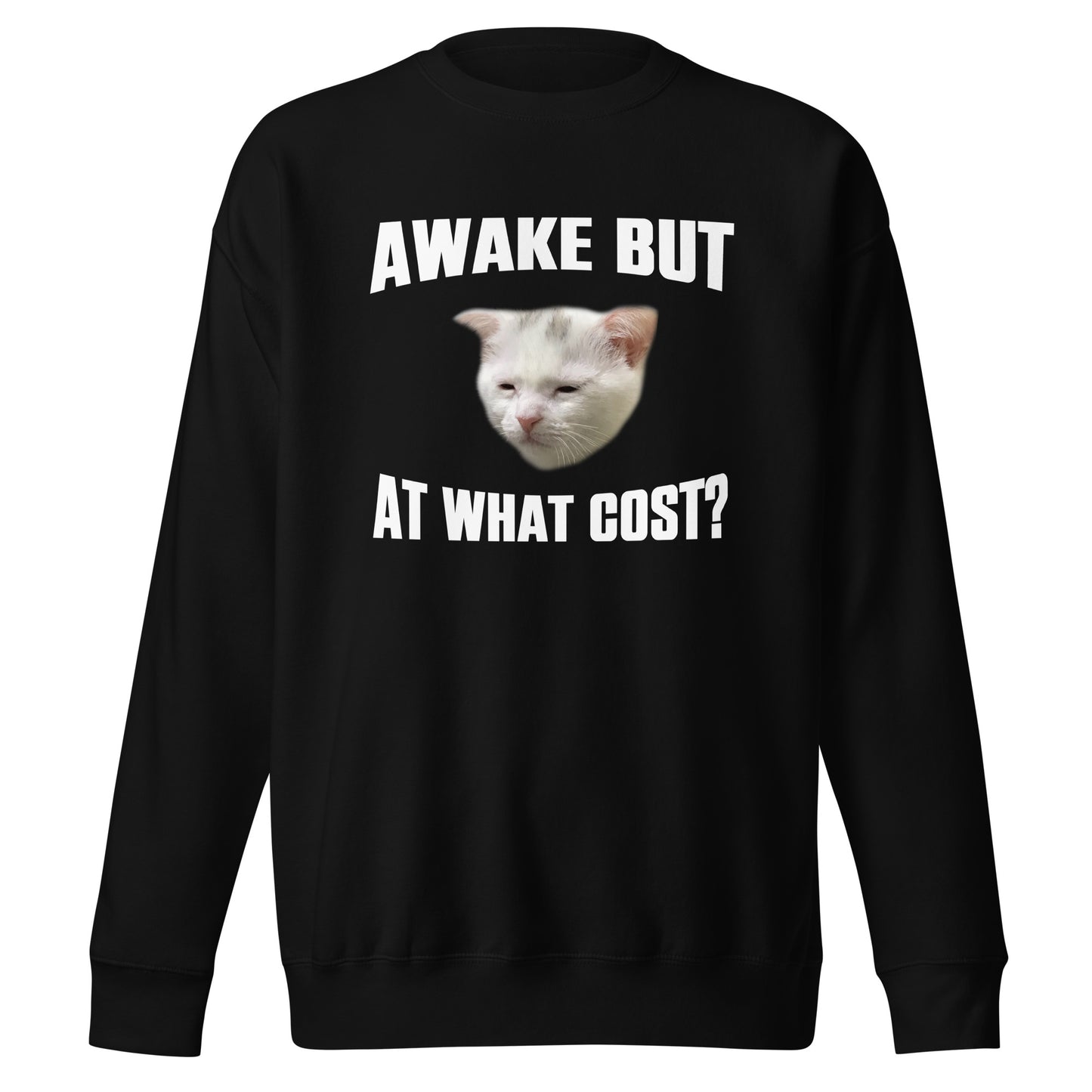 Awake But At What Cost Sweatshirt