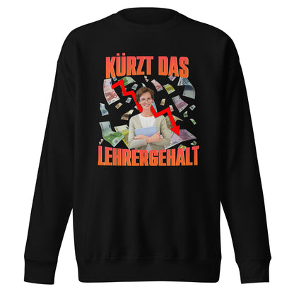 Kürzt Das Lehrergehalt Sweatshirt