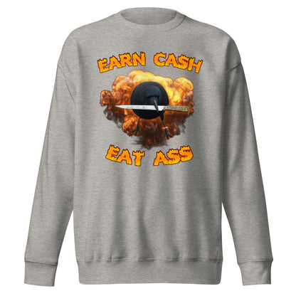 Earn Cash Eat Ass Sweatshirt