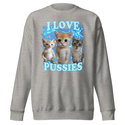I Love Pussies Sweatshirt