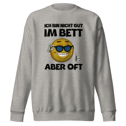 Ich Bin Nicht Gut Im Bett Aber Oft Sweatshirt