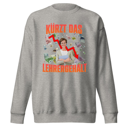 Kürzt Das Lehrergehalt Sweatshirt