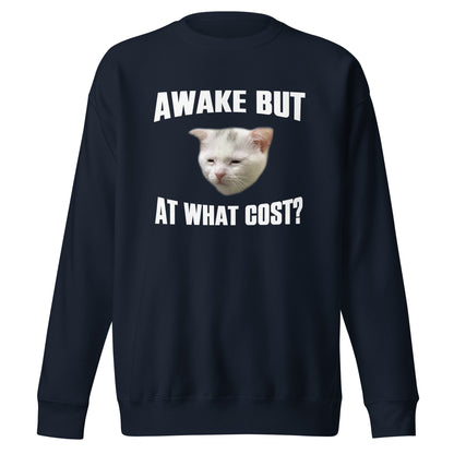 Awake But At What Cost Sweatshirt