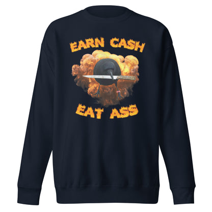 Earn Cash Eat Ass Sweatshirt