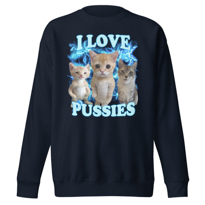 I Love Pussies Sweatshirt