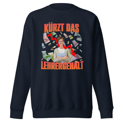 Kürzt Das Lehrergehalt Sweatshirt