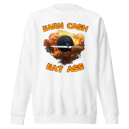 Earn Cash Eat Ass Sweatshirt