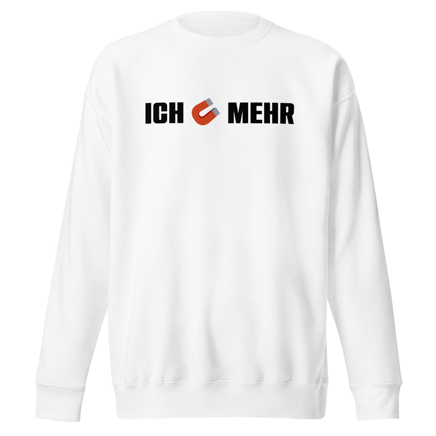 Ich Magnet Mehr Sweatshirt